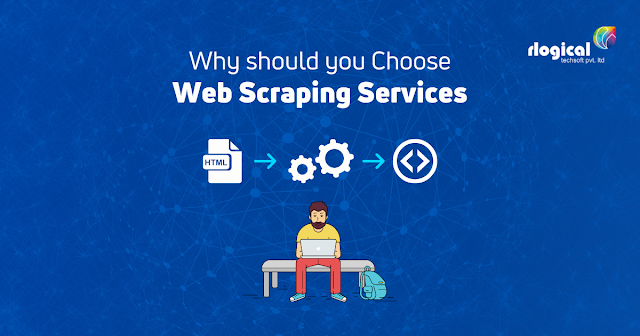 Why should you Choose Web Scraping Services for Business - Rlogical Techsoft