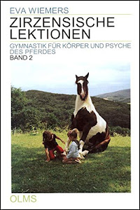 Zirzensische Lektionen: Bd. 2: Gymnastik für Körper und Psyche des Pferdes. (Nova Hippologica)