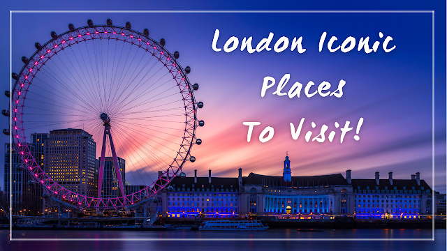 Amazing London Top Ten Places To Visit