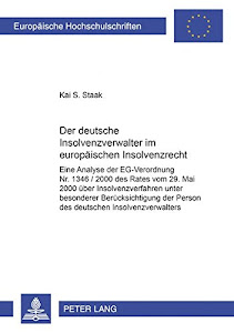 Der deutsche Insolvenzverwalter im europäischen Insolvenzrecht: Eine Analyse der EG-Verordnung Nr. 1346 / 2000 des Rates vom 29. Mai 2000 über ... / Series 2: Law / Série 2: Droit, Band 3889)