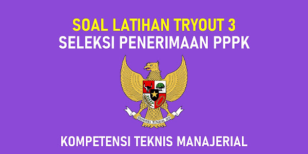 Soal Latihan Tryout 3 Kompetensi Manajerial Seleksi PPPK Tahun 2021