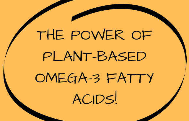 Plant-Based Omega-3 Fatty Acids