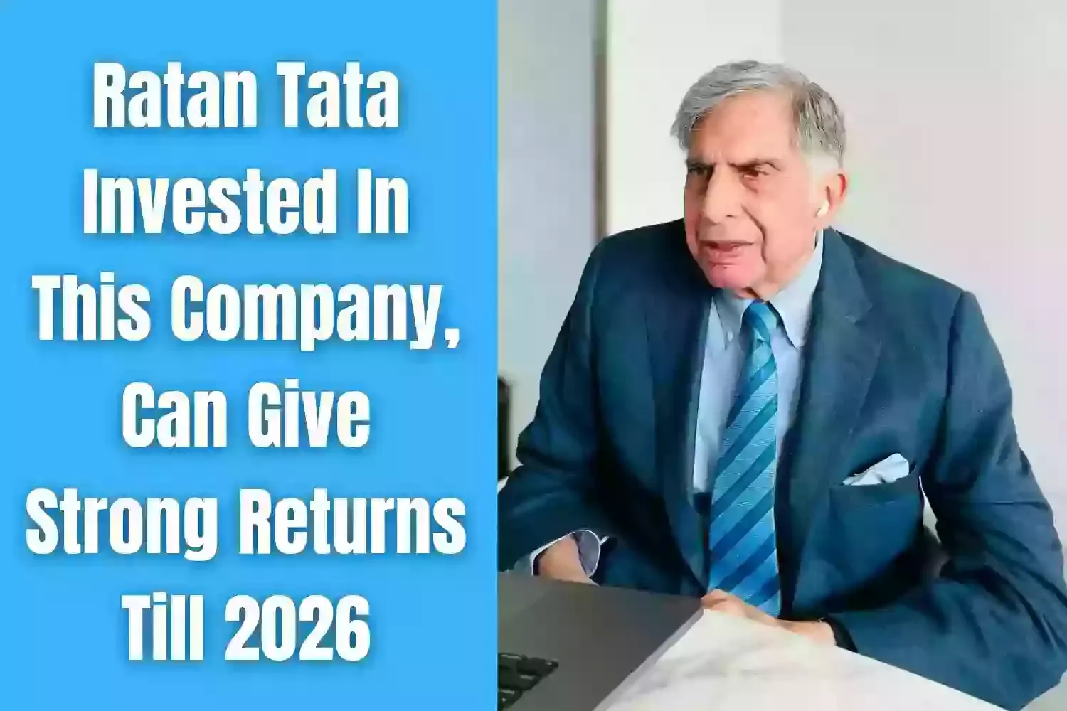 Ratan Tata invested in this company, can give strong returns till 2026