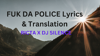 FUK DA POLICE Lyrics & Translation - RICTA X DJ SILENCE