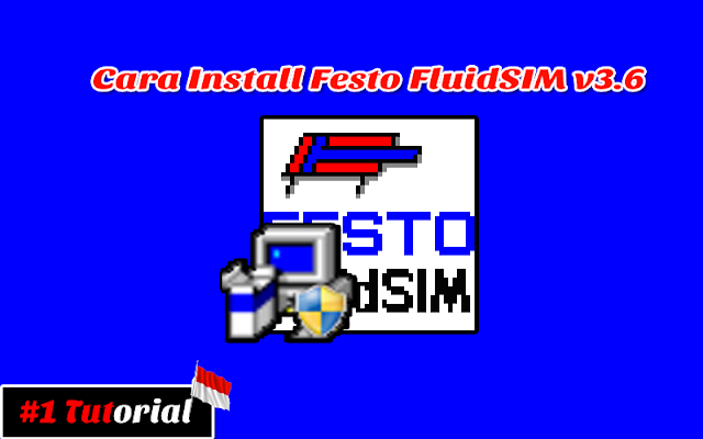 Cara Install Festo FluidSIM v3.6 | Tutorial Bahasa Indonesia #1