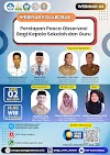 Webinar #4 Persiapan Pasca Observasi Bagi Kepala Sekolah dan Guru