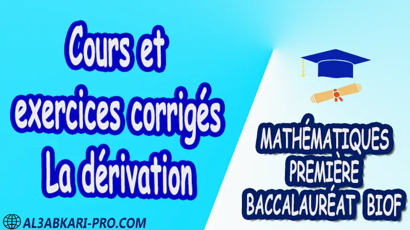 La dérivation Mathématiques Mathématiques biof mathématiques 1 ère Bac 1ère Bac Sciences Expérimentales 1 ère Bac Sciences et Technologies Électriques 1ère Bac Sciences et Technologies Mécaniques 1ère Bac Sciences Économiques et Gestion exercice de math exercices de maths maths en ligne prof de math exercice de maths math exercice maths maths en ligne maths inter superprof maths professeur math cours de maths à distance Fiche pédagogique Devoir de semestre 1 Devoirs de semestre 2 maroc Exercices corrigés Cours résumés devoirs corrigés exercice corrigé prof de soutien scolaire a domicile cours gratuit cours gratuit en ligne cours particuliers cours à domicile soutien scolaire à domicile les cours particuliers cours de soutien des cours de soutien les cours de soutien professeur de soutien scolaire cours online des cours de soutien scolaire soutien pédagogique