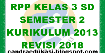 RPP SD KELAS 3 KURIKULUM 2013 SEMESTER 2 REVISI 2018