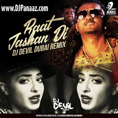 Raat Jashan Di Yo Yo Honey Singh DJ Devil Dubai Remix