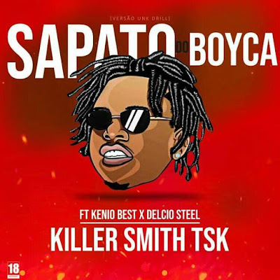 Killer Smith Tsk - Sapato do Boyca (feat. Kenio Best & Delcio Steel)