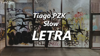 Slow Lyrics In English - Tiago PZK