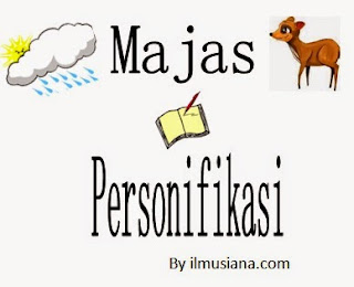  Dari sekian banyak majas yang kita kenal selama ini Majas Personifikasi: Pengertian dan Contoh