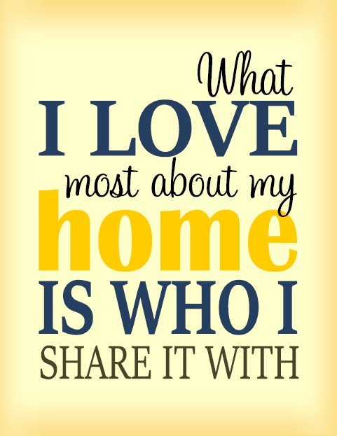 What I love most about my home is who I share it with free printable lds