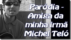 parodia-amiga-da-minha-irmã-michel-teló