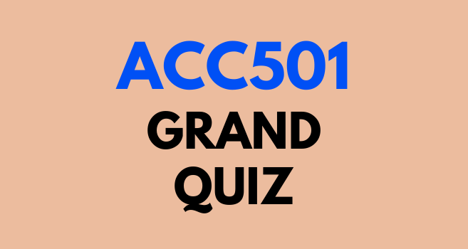 ACC501 Grand Quiz Solved - VU Grand Quiz