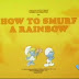 316 How to Smurf a Rainbow