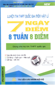 Luyện Thi THPT Quốc Gia môn Vật lý 7 Ngày 7 điểm - 8 Tuần 8 điểm - Chu Văn Biên