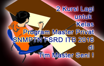 Booking Sekarang 2 Kursi Lagi untuk Kelas Program Master Privat SNMPTN FSRD ITB 2016