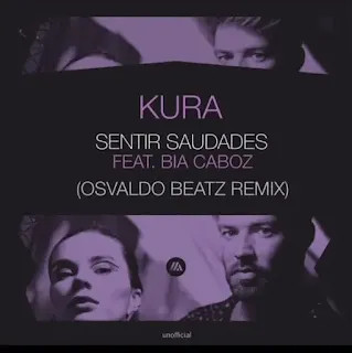 Kura Feat. Bia Caboz - Sentir Saudades (Osvaldo Beatz Remix)
