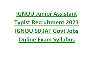 IGNOU Junior Assistant Typist Recruitment 2023 IGNOU 50 JAT Govt Jobs Online Exam Syllabus