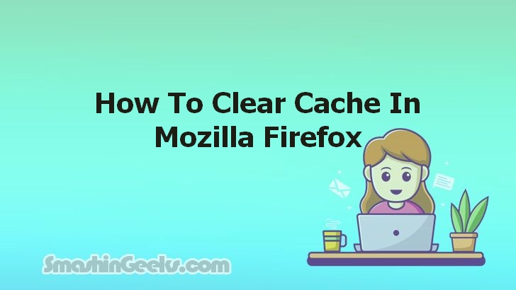 Clearing Cache in Mozilla Firefox: A Simple How-To Guide