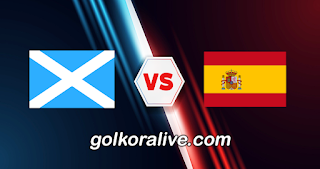 مشاهدة مباراة إسبانيا وإسكتلندا بث مباشر كورة لايف koora live اليوم الموافق 28-03-2023 في تصفيات بطولة يورو 2024