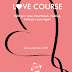 Love Course: Falling in Love, Heartbreak, Healing, Falling in Love Again