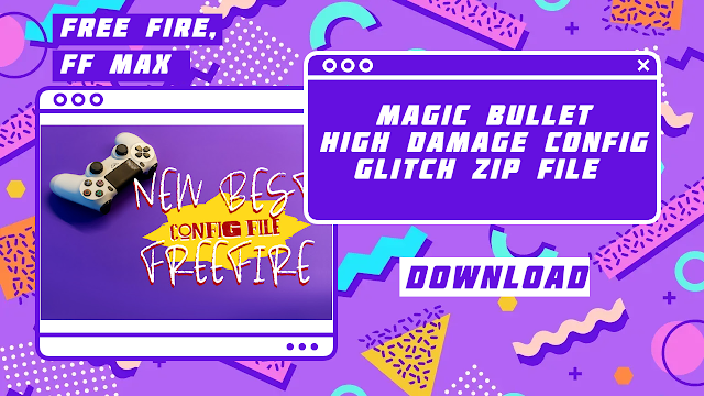 Free Fire Magic Bullet High Damage Config Glitch Zip File Download