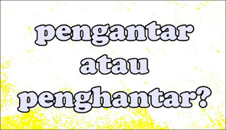 pengantar atau penghantar