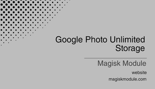 Google Photo Unlimited Storage Magisk Module 2023