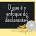 O que é o "enfoque do declarante"?