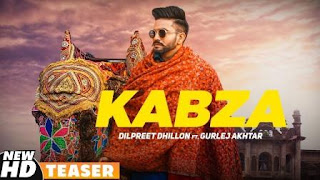 Kabza Lyrics Official Video Song Download | Dilpreet Dhillon | Ft Gurlej Akhtar