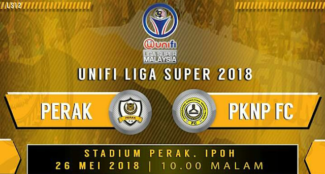 Live Streaming Perak vs PKNP FC 26.5.2018 Liga Super 