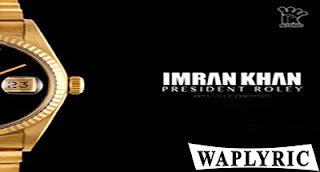 President Roley Song Lyrics | Imran Khan | Punjabi Song Lyrics