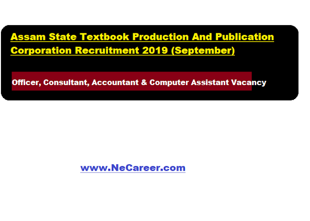 Assam State Textbook Production And Publication Corporation Recruitment 2019: Officer, Consultant, Accountant & Computer Assistant Vacancy