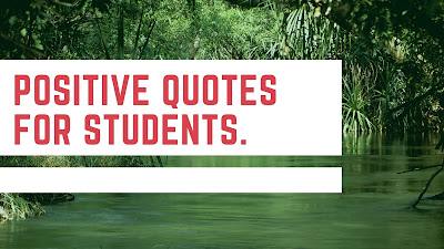 Positive quotes for students.