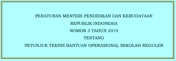  Permendikbud Nomor 3 Tahun 2019 Tentang Juknis BOS Reguler Tahun 2019