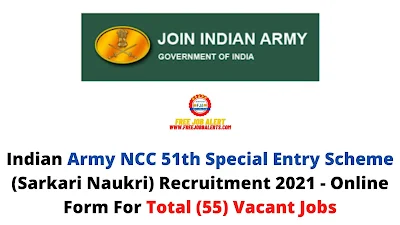 Free Job Alert: Indian Army NCC 51th Special Entry Scheme (Sarkari Naukri) Recruitment 2021 - Online Form For Total (55) Vacant Jobs