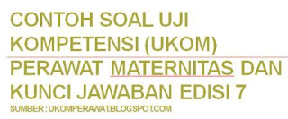 Contoh Soal Uji Kompetensi (UKOM) Perawat Maternitas dan Kunci Jawaban Edisi 7