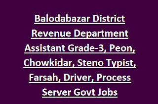 Balodabazar District Revenue Department Assistant Grade-3, Peon, Chowkidar, Steno Typist, Farsah, Driver, Process Server Govt Jobs