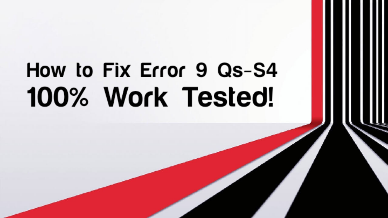 How to fix error 9 qs-s4