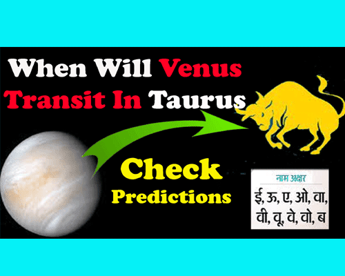 Venus transit in Taurus Impacts On 12 Zodiacs