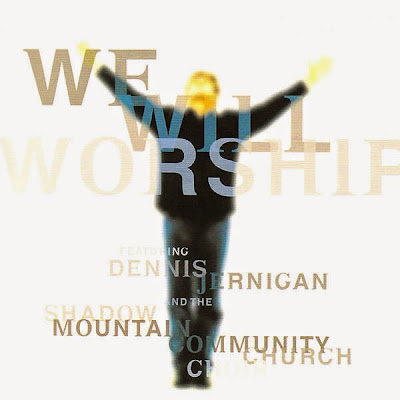 Dennis Jernigan-We Will Worship-
