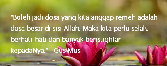 80 Kata Mutiara Gus Mus Penuh Ketenangan dan Kedamaian 80 Kata Mutiara Gus Mus Penuh Ketenangan dan Kedamaian
