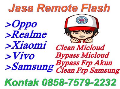 Jasa Remote Flash Xiaomi Oppo Realme Samsung dan Vivo Id Auth