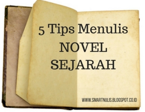 Pintar Menulis: 5 Tips Menulis Novel Sejarah