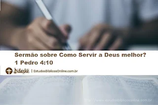 Sermão sobre Servir a Deus melhor. 1 Pedro 4:10