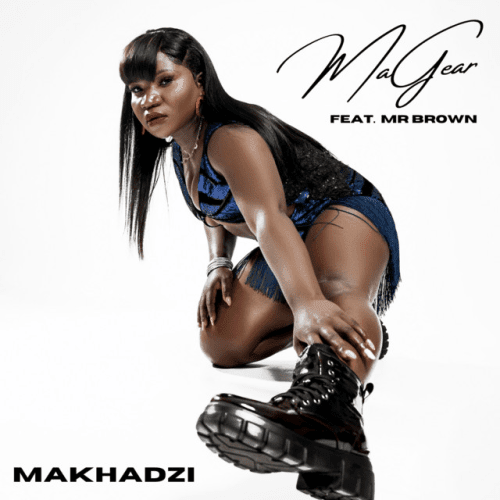 Makhadzi - MaGear (feat. Mr Brown).[Exclusivo 2022] (Download Mp3)
