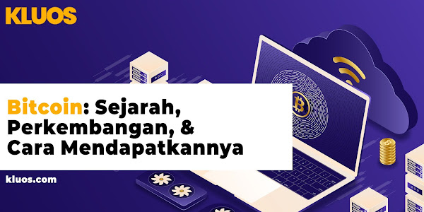 Bitcoin: Sejarah, Perkembangan, & Cara Mendapatkannya