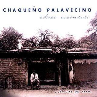 Chaqueño Palavecino - Chaco Escondido... Yo Soy de Allá 2007